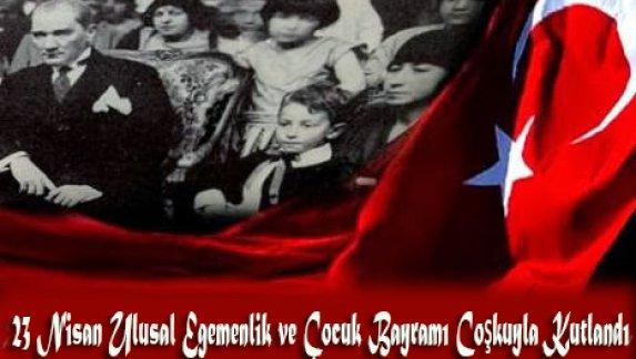 23 Nisan Ulusal Egemenlik ve Çocuk Bayramı Coşkuyla Kutlandı