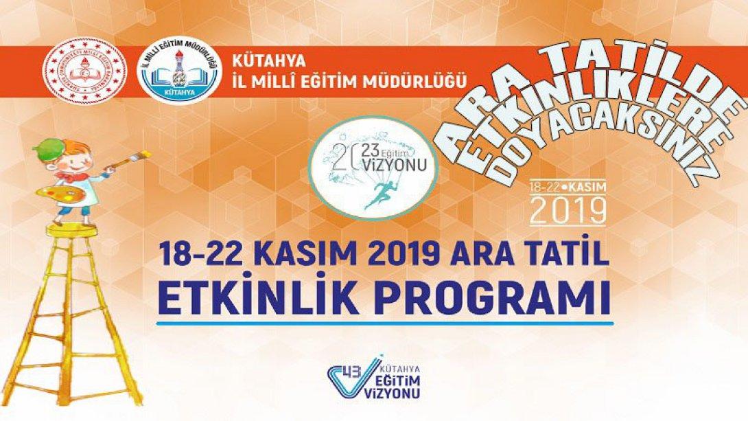 18-22 Kasım 2019 Ara Tatil Etkinlik Programı