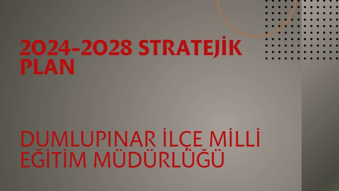 Dumlupınar İlçe Milli Eğitim Müdürlüğü 2024-2028 Stratejik Planı Web Sitesinde Yayınlandı.