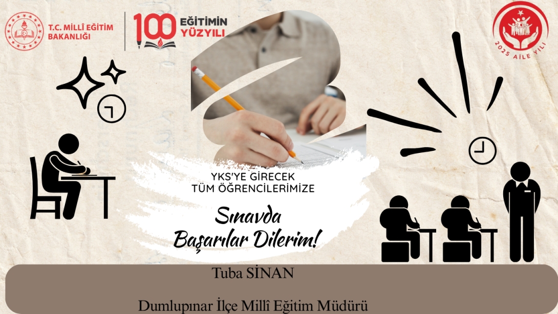 İlçe Millî Eğitim Müdürümüz Sayın Tuba SİNAN'ın YKS Sınavına Girecek Öğrencilerimize Mesajı;
